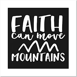 Faith Can Move Mountains Posters and Art